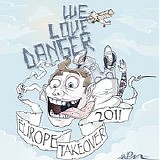 We Love Danger - Europe Takeover 2011