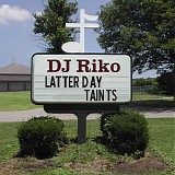DJ Riko - Latter Day Taints