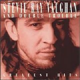 Vaughan, Stevie Ray (Stevie Ray Vaughan) & Double Trouble - Greatest Hits