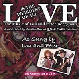 Berryman, Lou and Peter (Lou and Peter Berryman) - Love is the Weirdest of All