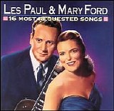 Paul, Les (Les Paul) & Mary Ford - 16 Most Requested Songs