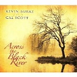 Burke, Kevin (Kevin Burke) & Cal Scott - Across the Black River
