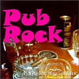 Various artists - Pub Rock: Paving The Way For Punk
