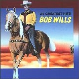 Wills, Bob (Bob Wills) and the Texas Playboys - 24 Greatest Hits