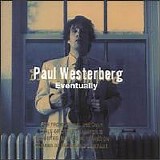 Westerberg, Paul (Paul Westerberg) - Eventually