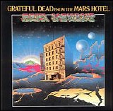The Grateful Dead - Grateful Dead from the Mars Hotel