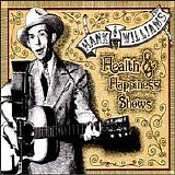Williams, Hank (Hank Williams) - Health & Happiness Shows