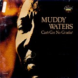 Waters, Muddy (Muddy Waters) - Can't Get No Grindin'