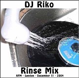 DJ Riko - Rinse Mix XFM-London-December 11, 2004