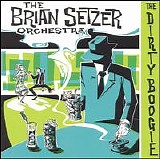Setzer, Brian (Brian Setzer) Orchestra, The (The Brian Setzer Orchestra) - The Dirty Boogie