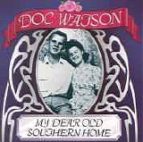Watson, Doc (Doc Watson) - My Dear Old Southern Home