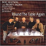 Watson, Doc (Doc Watson) & Frosty Morn - 'Round the Table Again
