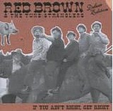 Brown, Red (Red Brown) & The Tune Stranglers - If You Ain't Right, Get Right