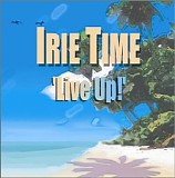 Irie Time - Live Up!
