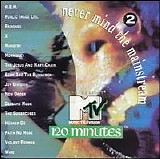 Various artists - Never Mind The mainstream ... The Best of MTV's 120 Minutes Vol 2