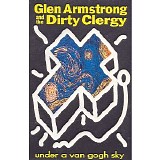 Armstrong, Glen (Glen Armstrong) and the Dirty Clergy (Glen Armstrong and the Di - Under A Van Gogh Sky