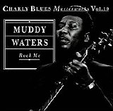 Waters, Muddy (Muddy Waters) - Rock Me: Charly Blues Masterworks, Vol. 10
