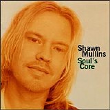 Mullins, Shawn (Shawn Mullins) - Soul's Core