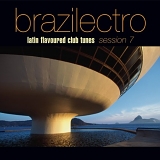 Various artists - Brazilectro: Latin Flavoured Club Tunes, Session 7
