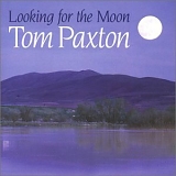 Paxton, Tom (Tom Paxton) - Looking For The Moon