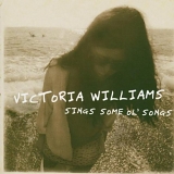 Williams, Victoria (Victoria Williams) - Sings Some Ol' Songs