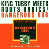 King Tubby Meets Roots Radics - Dangerous Dub