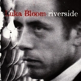 Bloom, Luka (Luka Bloom) - Riverside