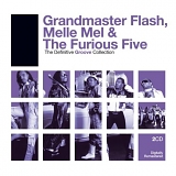 Grandmaster Flash, Melle Mel & The Furious Five - The Definitive Groove Collection