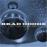 Brad Goode - Polytonal Dance Party