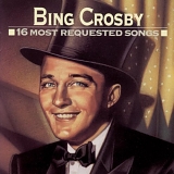Crosby, Bing (Bing Crosby) - 16 Most Requested Songs