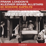 London, Frank (Frank London)'s Klezmer Brass Allstars  (Frank London's Klezmer B - Di Shikere Kapelye