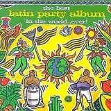 Various artists - The Best Latin Party Album In The World...Ever!