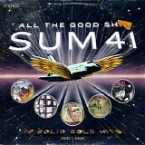 Sum 41 - All The Good Shit: 14 Solid Gold Hits (2000-2008)