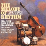 Fleck, Bela (Bela Fleck), Zakir Hussain, Edgar Meyer & The Detroit Symphony Orch - The Melody of Rhythm-Triple Concerto & Music For Trio