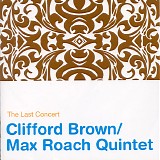 Clifford Brown and Max Roach - The Last Concert