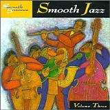 Smooth Jazz Volume 3 - Smooth Grooves Smooth Jazz Volume Three