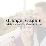 George Shaw - Strangers, Again