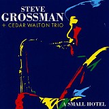 Steve Grossman + Cedar Walton Trio - A Small Hotel