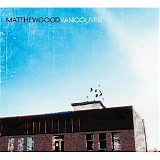 Matthew Good - Vancouver