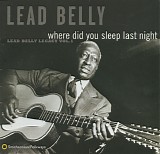 Leadbelly - Where Did You Sleep Last Night (Lead Belly Legacy Vol. 1)