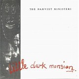 The Harvest Ministers - Little Dark Mansion LP