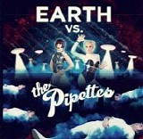 The Pipettes - Earth vs. The Pipettes FOR SALE