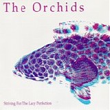 The Orchids - Striving For the Lazy Perfection 7"