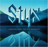 Styx - Come Sail Away: The Styx Anthology