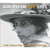 Bob Dylan - The Bootleg Series, Vol. 5: Live 1975: The Rolling Thunder Revue