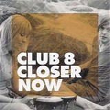 Club 8 - Closer Now 7"