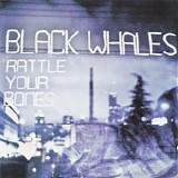 Black Whales - Rattle Your Bones 7"
