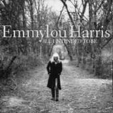 Emmylou Harris - All I Intended to Be