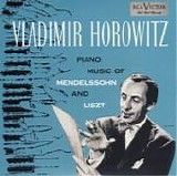 Vladimir Horowitz - Piano Music of Mendelssohn and Liszt