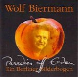 Wolf Biermann - Paradies uff Erden (Ein Berliner Bilderbogen)